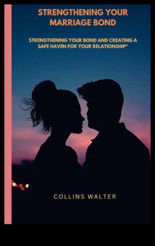 الروابط الحيوية: إعطاء الأولوية للصحة والسعادة في زواجك من أجل الفرح مدى الحياة